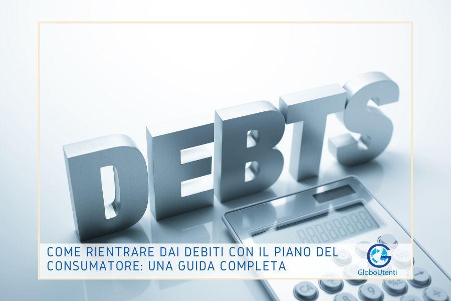 Come Rientrare dai Debiti con il Piano del Consumatore