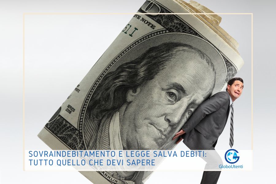 Sovraindebitamento e Legge Salva Debiti: Tutto Quello che Devi Sapere