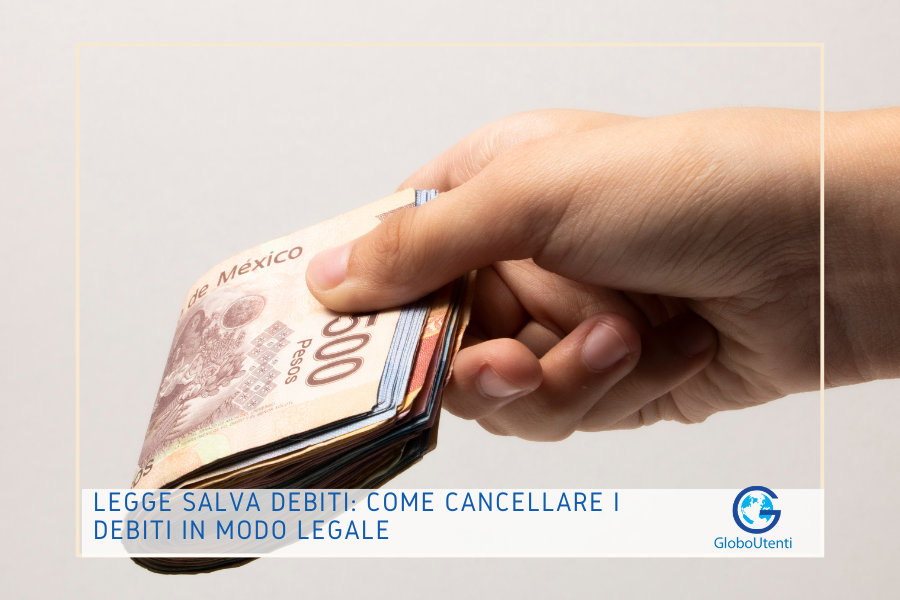 Legge Salva Debiti: Come Cancellare i Debiti in Modo Legale